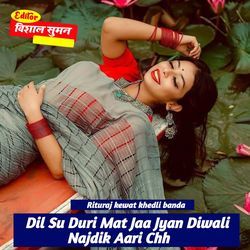 Dil Su Duri Mat Jaa Jyan Diwali Najdik Aari Chh-CiJcCR5TAGY