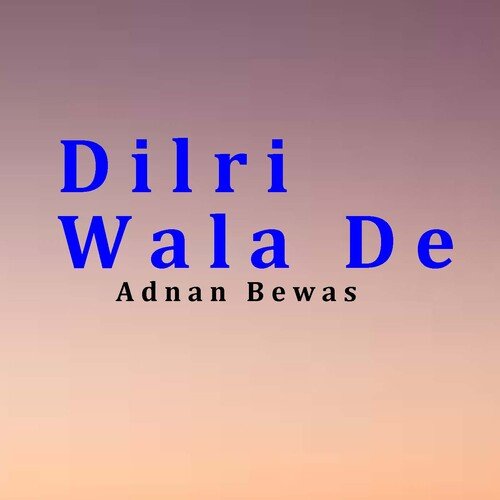 Dilri Wala De