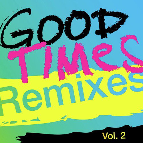 Good Times (Remixes), Vol. 2_poster_image