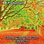 Koruna Moyi Tumi New Durga Ma