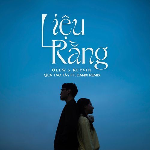 Liệu Rằng (Quả Táo Tây Ft Danxi Remix) (Quả Táo Tây Ft Danxi Remix)