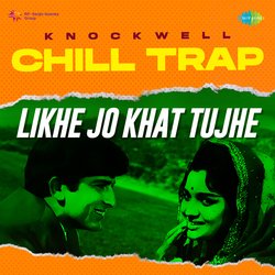 Likhe Jo Khat Tujhe - Chill Trap-Bi8sdxZHDkI