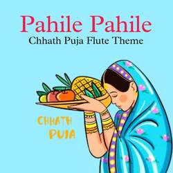 Pahile Pahile Chhath Puja Flute Theme-NC4EdCBbbl8