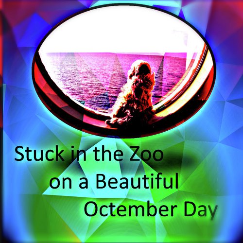 Stuck in the Zoo on a Beautiful Octember Day