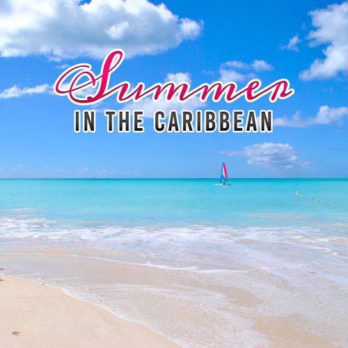 Summer in the Caribbean – Summer Chill Out, Rest, Beach Lounge, Ambient Summer, Holiday Vibes, Tropical Lounge Music, Relax_poster_image