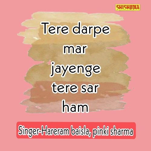 Tere Darpe Mar Jayenge Tere Sar Ham
