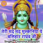 Teri Mand Mand Muskaniya Pe Balihar Raghav Ji