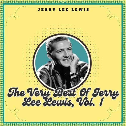 The Very Best Of Jerry Lee Lewis, Vol. 1