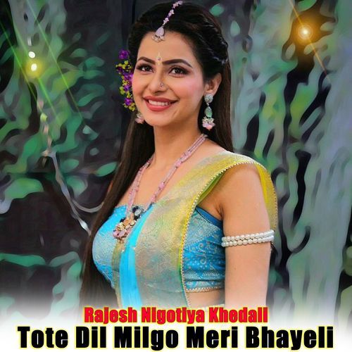 Tote Dil Milgo Meri Bhayeli