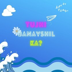 Tujhi Banavshil Ka-ITcbWg5nD2s