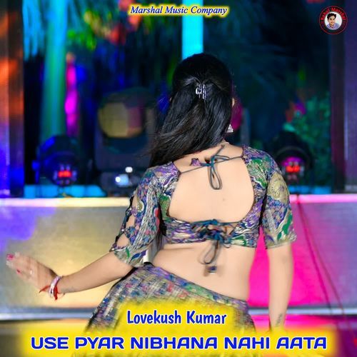 USE PYAR NIBHANA NAHI AATA