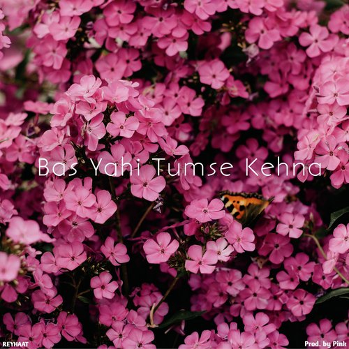 Bas Yahi Tumse Kehna