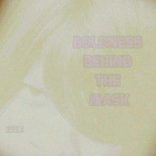 Boldness Behind The Mask