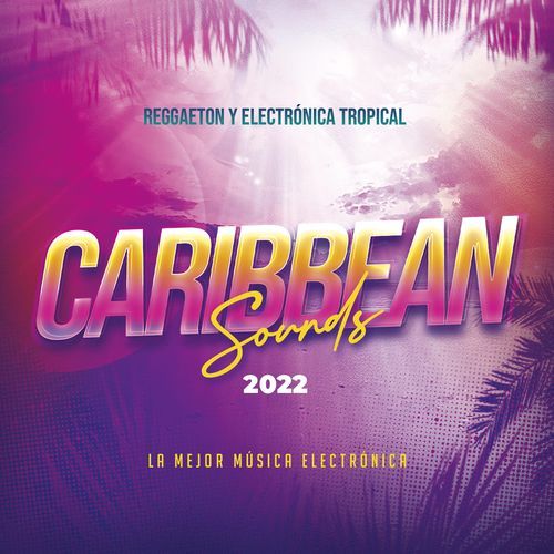 Caribbean Sounds 2022 - Reggaeton y Electrónica Tropical