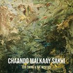 Chaando Malkaay Sakhi