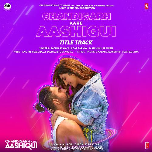 Chandigarh Kare Aashiqui Title Track (From "Chandigarh Kare Aashiqui")