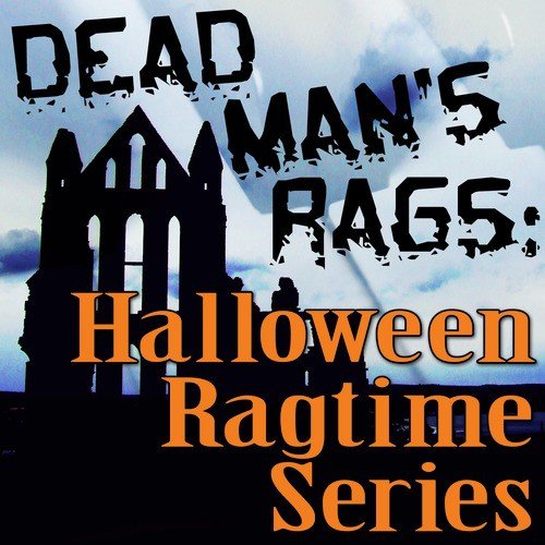 Dead Man's Rags: Halloween Ragtime Series