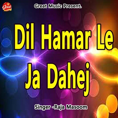 Dil Hamar Le Ja Dahej