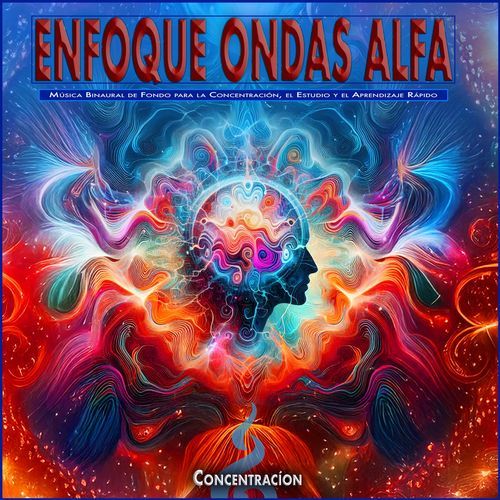 Enfoque Ondas Alfa: Música Binaural de Fondo para la Concentración, el Estudio y el Aprendizaje Rápido
