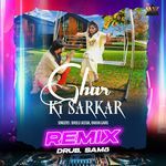 Ghar Ki Sarkar Remix