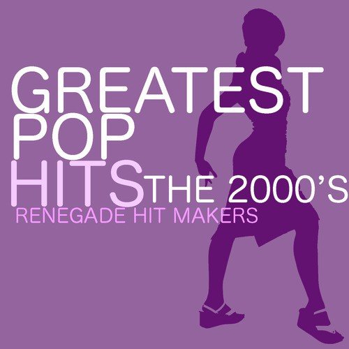 Greatest Pop Hits - The 2000's
