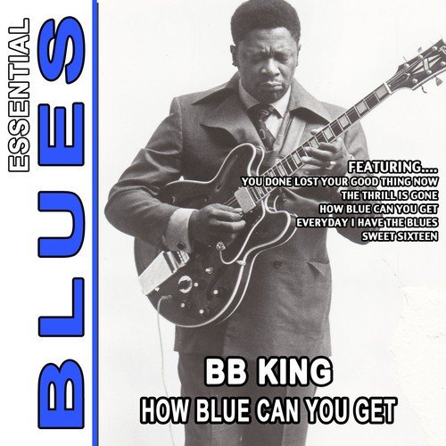 How Blue Can You Get - Essential Bb King
