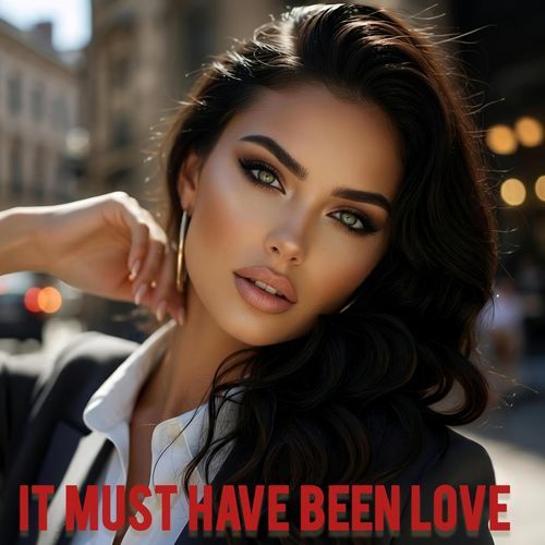 It Must Have Been Love