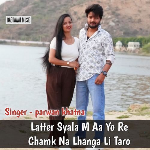 Latter Syala M Aa Yo Re Chamk Na Lhanga Li Taro