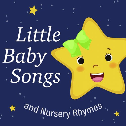 Little Baby Songs and Nursery Rhymes