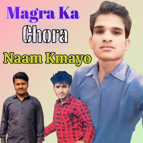 Magra Ka Chora Naam Kmayo