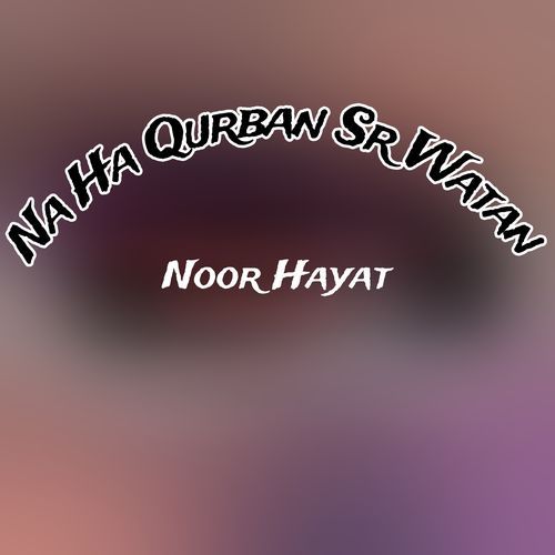 Na Ha Qurban Sr Watan