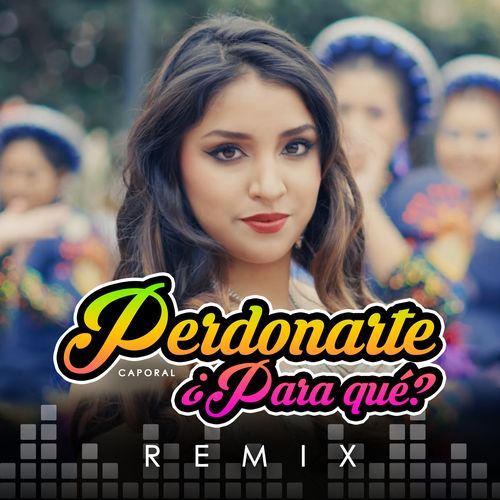 Perdonarte, ¿Para Qué? (Remix)