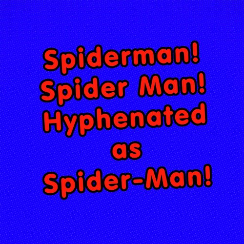 Spiderman! Spider Man! Hyphenated as Spider-Man!_poster_image