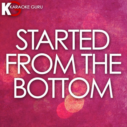 Started From The Bottom (Originally by Drake)