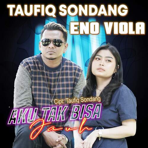 Taufiq Sondang & Eno Viola - Aku Tak Bisa Jauh