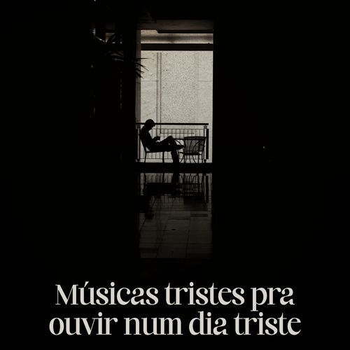 músicas tristes pra ouvir num dia triste_poster_image