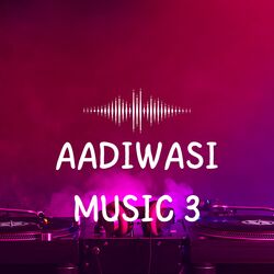 Aadiwasi Music 3-OCE,dgQARns