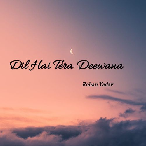 Dil Hai Tera Deewana