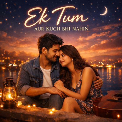 Ek Tum Aur Kuch Bhi Nahin