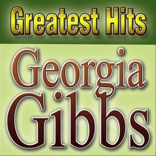 Greatest Hits Georgia Gibbs