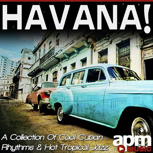 Havana!: A Collection of Cool Cuban Rhythms & Hot Tropical Jazz 
