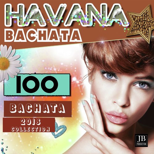 Havana Bachata (100 Bachata 2018 Collection)