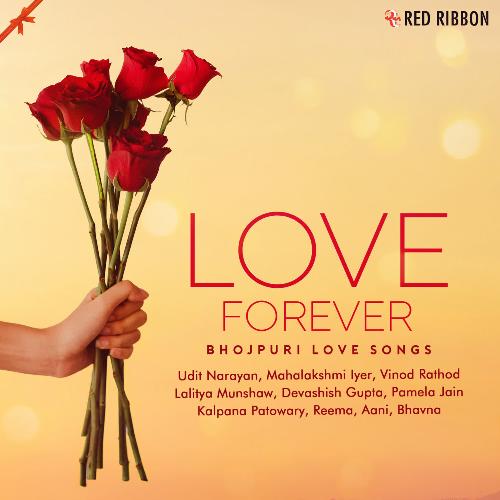 Love Forever - Bhojpuri Love Songs
