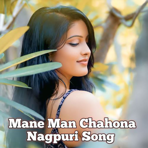 Mane Man Chahona Nagpuri Song