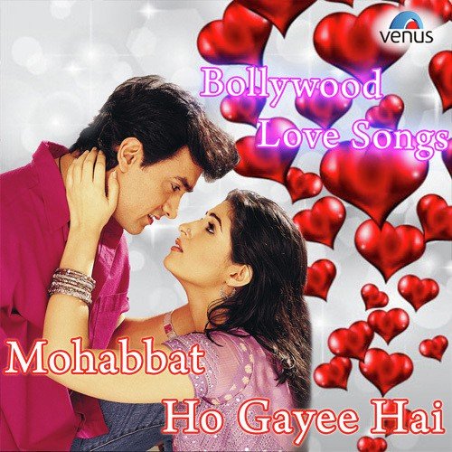 Mohabbat Ho Gayee Hai - Bollywood Love Songs