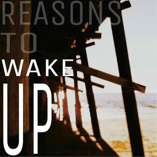 Reasons to Wake Up