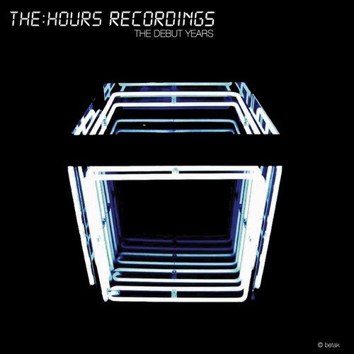 The:Hours Recordings - The Debut Years