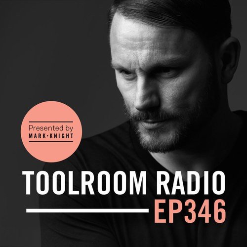 Toolroom Radio EP346 - Presented by Mark Knight