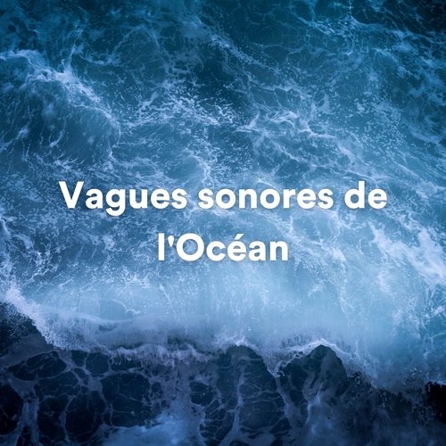 Vagues sonores de l'Océan