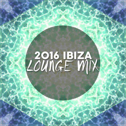 2016 Ibiza Lounge Mix
